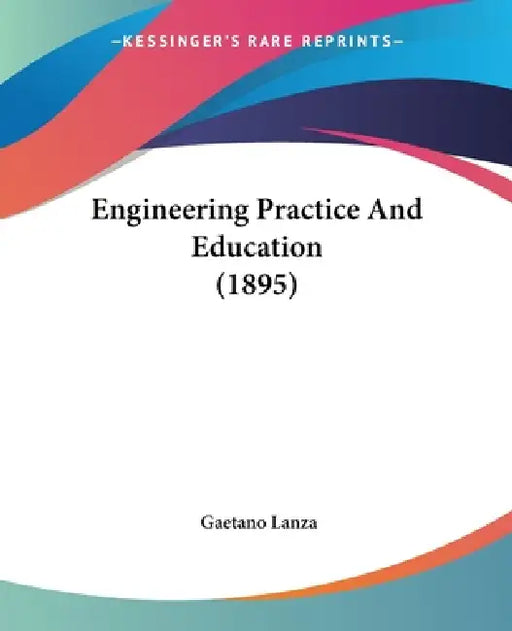 Engineering Practice And Education (1895) by Gaetano Lanza