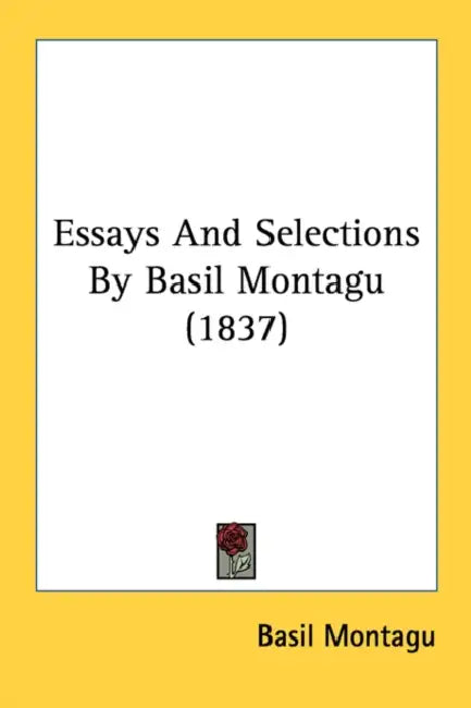 Essays And Selections By Basil Montagu (1837) by Basil Montagu