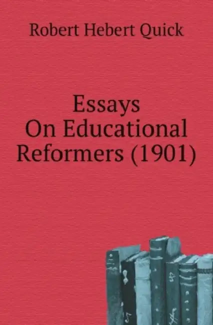 Essays On Educational Reformers (1901) by Robert Hebert Quick