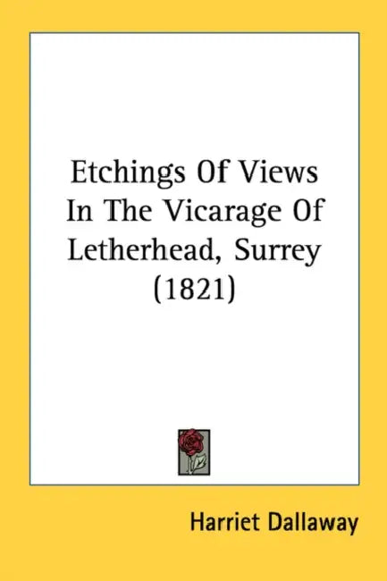 Etchings Of Views In The Vicarage Of Letherhead, Surrey (1821) by Harriet Dallaway
