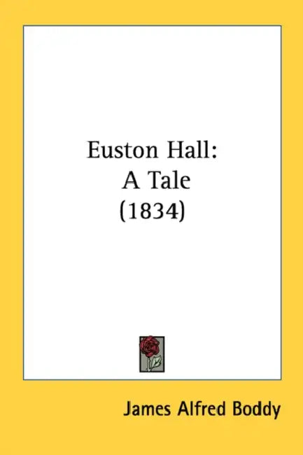 Euston Hall: A Tale (1834) by James Alfred Boddy