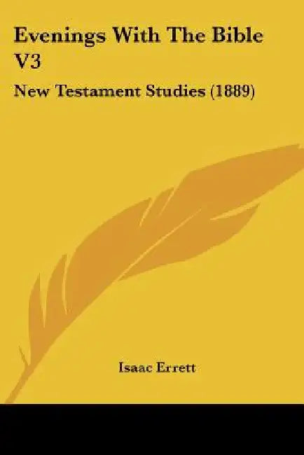 Evenings With The Bible V3: New Testament Studies (1889) by Isaac Errett