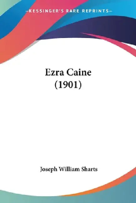 Ezra Caine (1901) by Joseph William Sharts