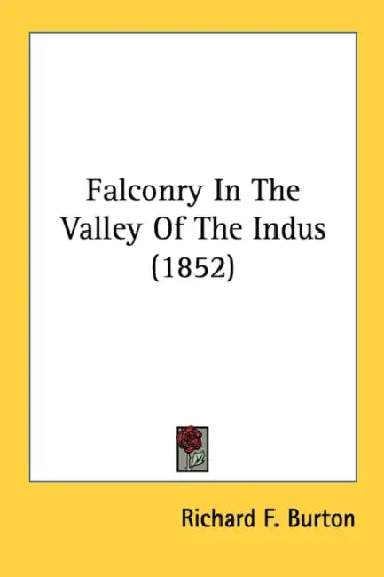 Falconry in the Valley of the Indus (1852) by Richard Francis Burton