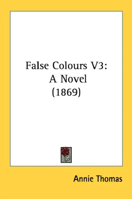 False Colours V3: A Novel (1869) by Annie Thomas