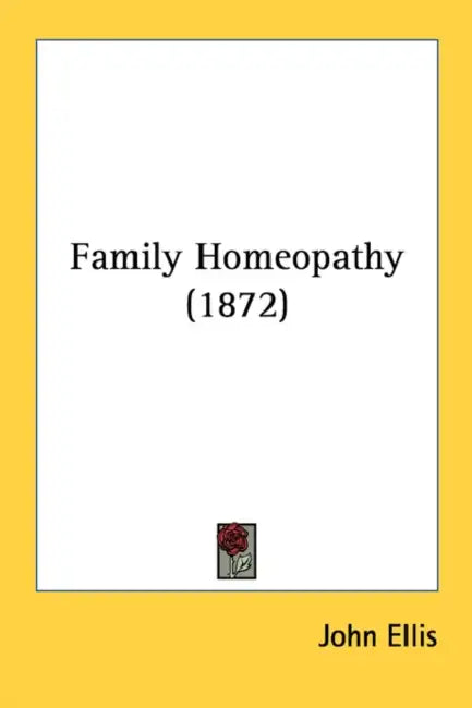 Family Homeopathy (1872) by John Ellis