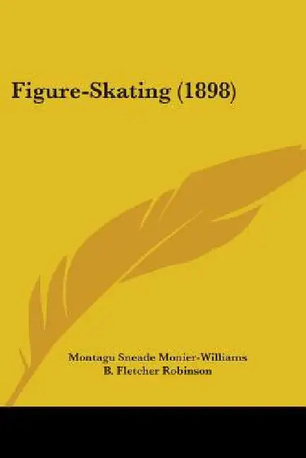 Figure-Skating (1898) by Montagu Sneade Monier-Williams, B. Fletcher Robinson