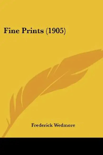 Fine Prints (1905) by Frederick Wedmore