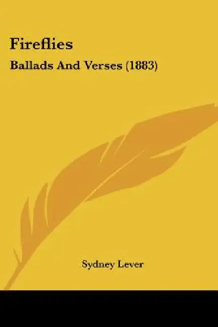 Fireflies: Ballads And Verses (1883) by Sydney Lever