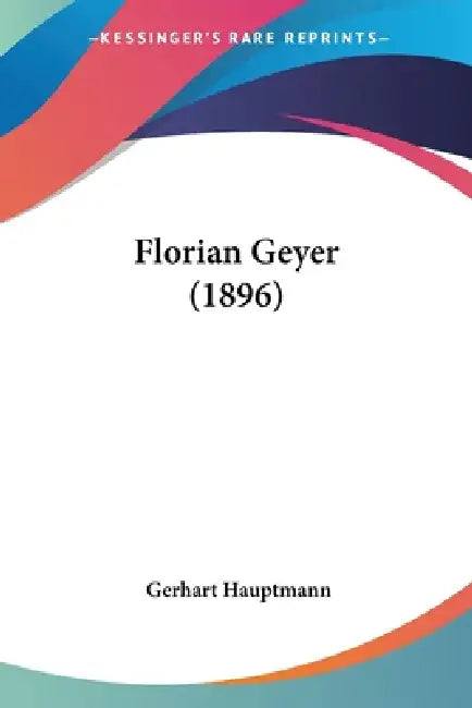 Florian Geyer (1896) by Gerhart Hauptmann