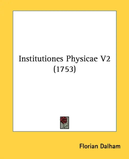 Institutiones Physicae V2 (1753) by Florian Dalham