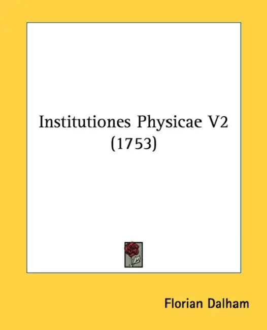 Institutiones Physicae V2 (1753) by Florian Dalham