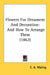 Flowers For Ornament And Decoration: And How To Arrange Them (1862) by E. A. Maling