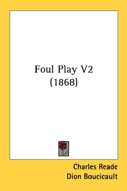 Foul Play V2 (1868) by Charles Reade, Dion Boucicault