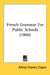 French Grammar For Public Schools (1866) by Alfred Charles Clapin