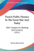 French Public Finance In The Great War And Today: With Chapters On Banking And Currency (1922) by Harvey Edward Fisk