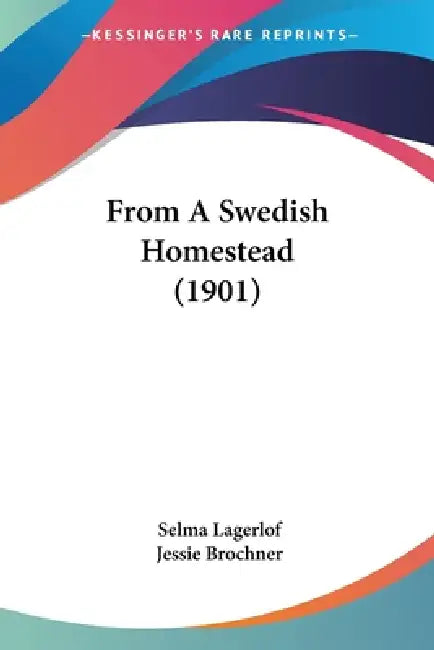 From A Swedish Homestead (1901) by Selma Lagerlof, Jessie Brochner