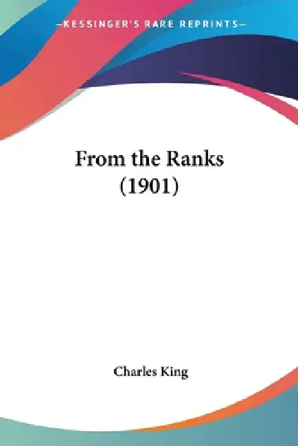 From the Ranks (1901) by Charles King