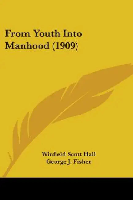 From Youth Into Manhood (1909) by Winfield Scott Hall, George J. Fisher