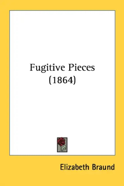 Fugitive Pieces (1864) by Elizabeth Braund