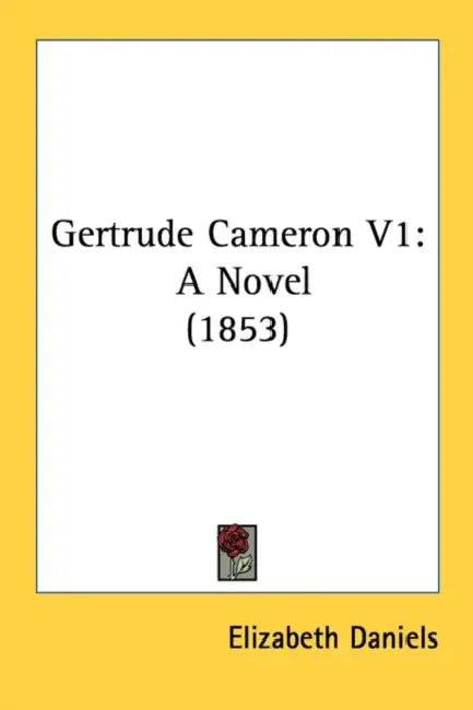 Gertrude Cameron V1: A Novel (1853) by Elizabeth Daniels