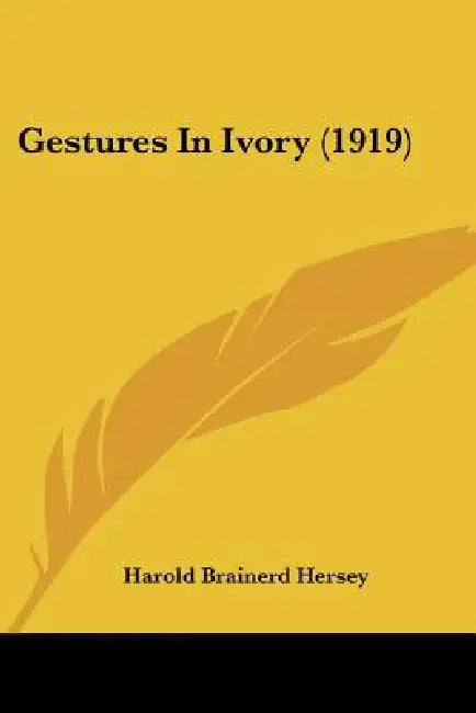 Gestures In Ivory (1919) by Harold Brainerd Hersey
