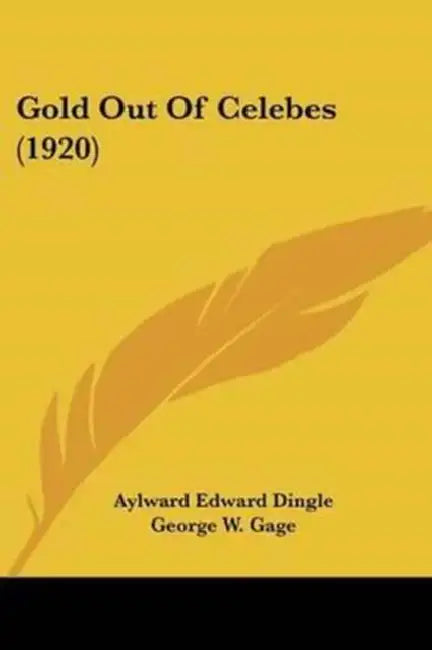 Gold Out Of Celebes (1920) by Aylward Edward Dingle, George W. Gage