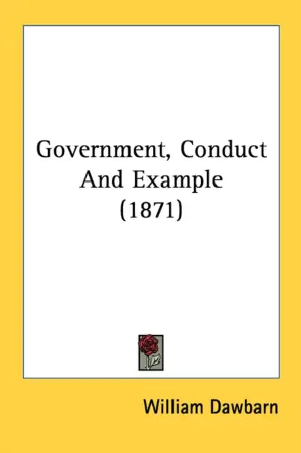 Government, Conduct And Example (1871) by William Dawbarn