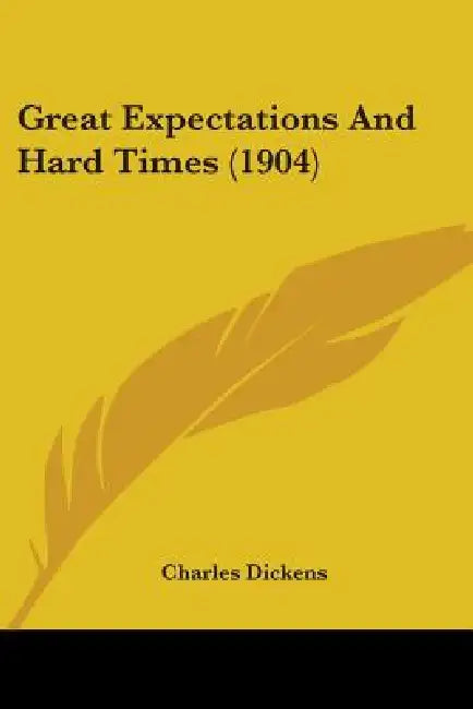 Great Expectations And Hard Times (1904) by Charles Dickens