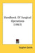 Handbook Of Surgical Operations (1863) by Stephen Smith