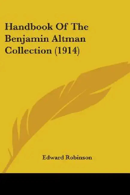 Handbook Of The Benjamin Altman Collection (1914) by Edward Robinson