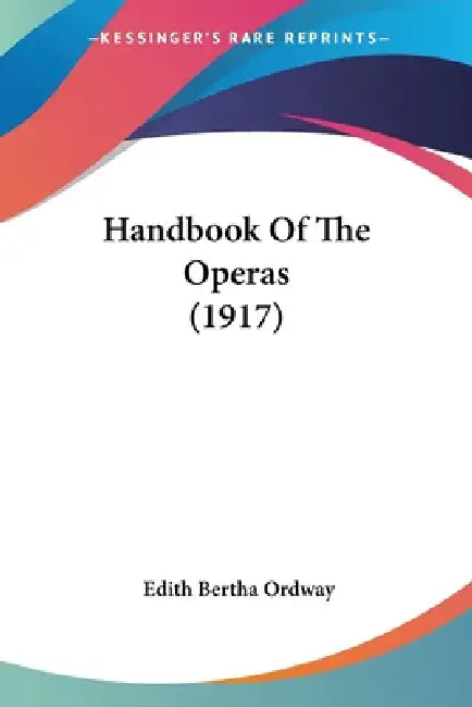 Handbook Of The Operas (1917) by Edith Bertha Ordway