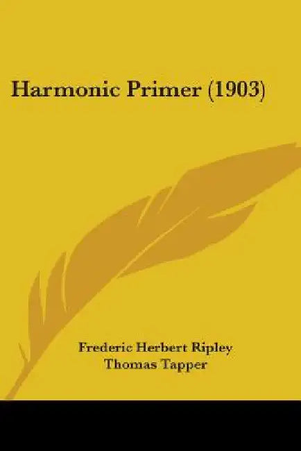 Harmonic Primer (1903) by Frederic Herbert Ripley, Thomas Tapper