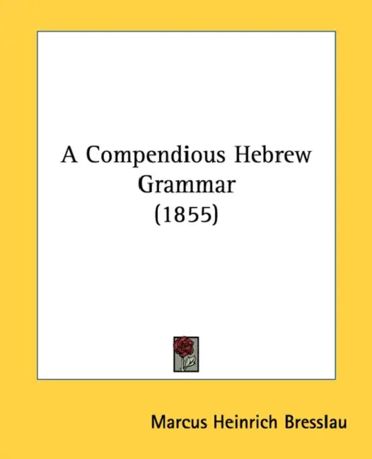 A Compendious Hebrew Grammar (1855) by Marcus Heinrich Bresslau