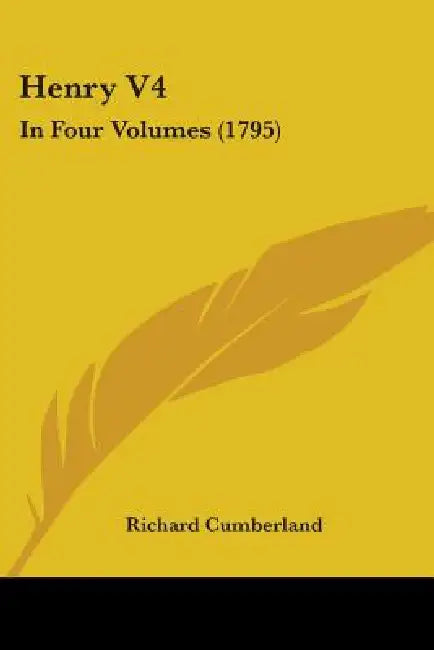 Henry V4: In Four Volumes (1795) by Richard Cumberland