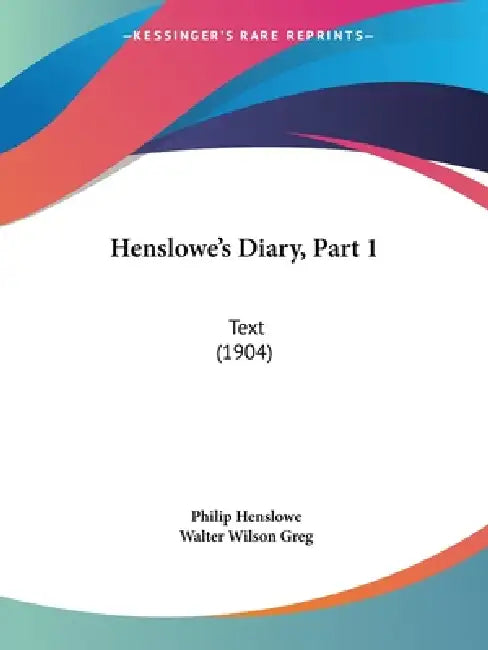 Henslowe's Diary, Part 1: Text (1904) by Philip Henslowe, Walter Wilson Greg