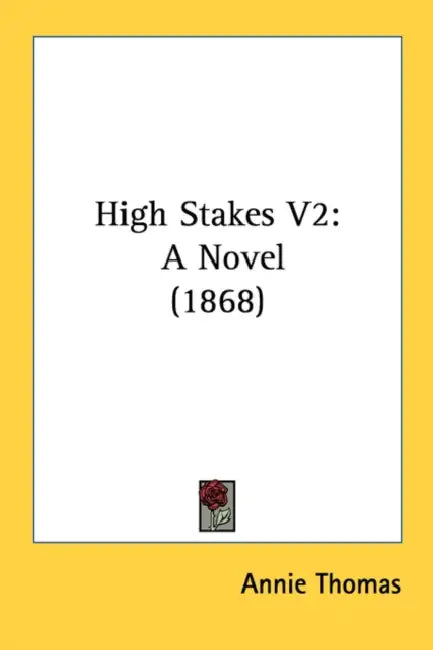 High Stakes V2: A Novel (1868) by Annie Thomas
