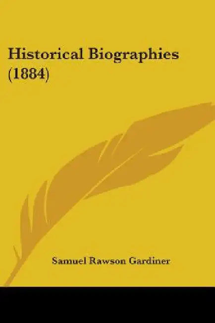 Historical Biographies (1884) by Samuel Rawson Gardiner