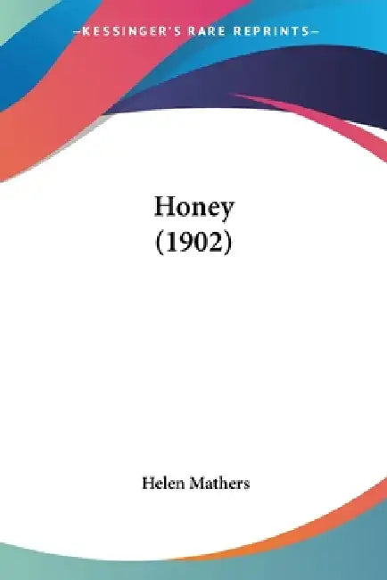 Honey (1902) by Helen Mathers