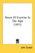 Hours Of Exercise In The Alps (1871) by John Tyndall