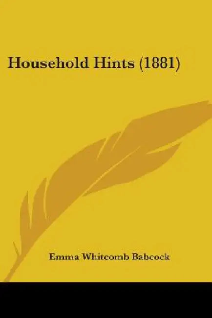 Household Hints (1881) by Emma Whitcomb Babcock