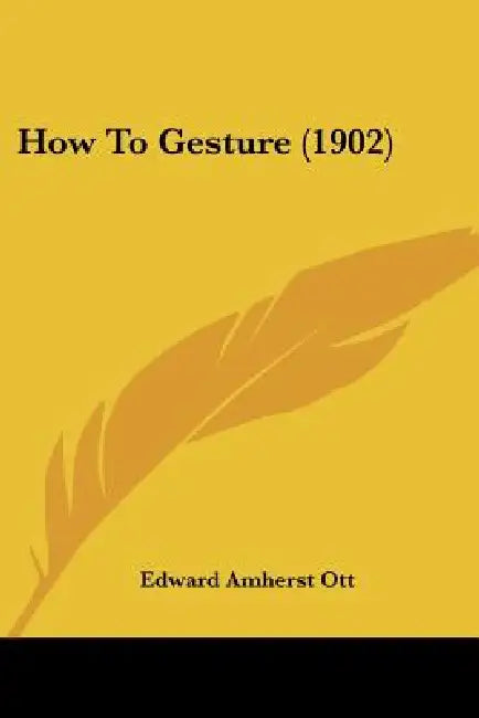 How To Gesture (1902) by Edward Amherst Ott