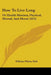 How To Live Long: Or Health Maxims, Physical, Mental, And Moral (1875) by William Whitty Hall