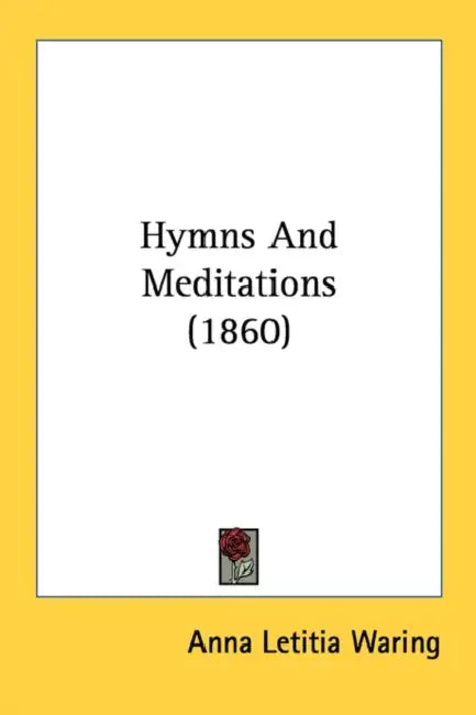Hymns And Meditations (1860) by Anna Letitia Waring