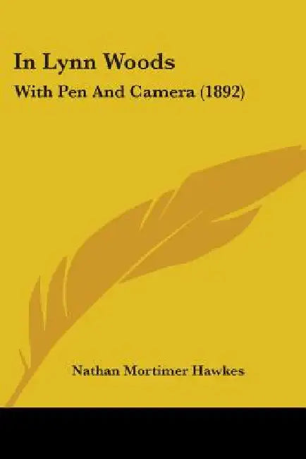 In Lynn Woods: With Pen And Camera (1892) by Nathan Mortimer Hawkes