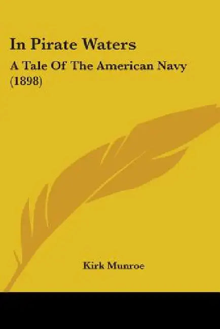 In Pirate Waters: A Tale Of The American Navy (1898) by Kirk Munroe