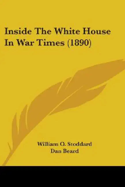 Inside The White House In War Times (1890) by William O. Stoddard, Dan Beard