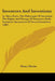 Inventors And Inventions: In Three Parts, The Philosophy Of Invention, The Rights And Wrongs Of Inventors, Early Inventors' Inventories Of Secre by Henry Dircks