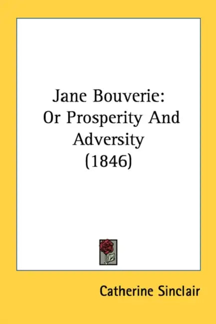 Jane Bouverie: Or Prosperity And Adversity (1846) by Catherine Sinclair