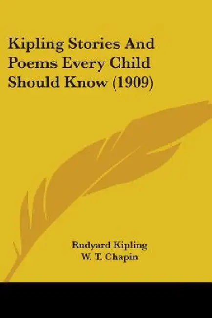 Kipling Stories And Poems Every Child Should Know (1909) by Rudyard Kipling, W. T. Chapin, Mary Elizabeth Burt